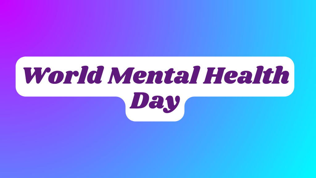 World Mental Health&nbsp;Day